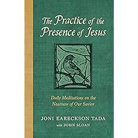 The Practice of the Presence of Jesus: Daily Meditations on the Nearness of Our Savior The Practice of the Presence of Jesus: Daily Meditations on the Nearness of Our Savior Hardcover Audible Audiobook Kindle