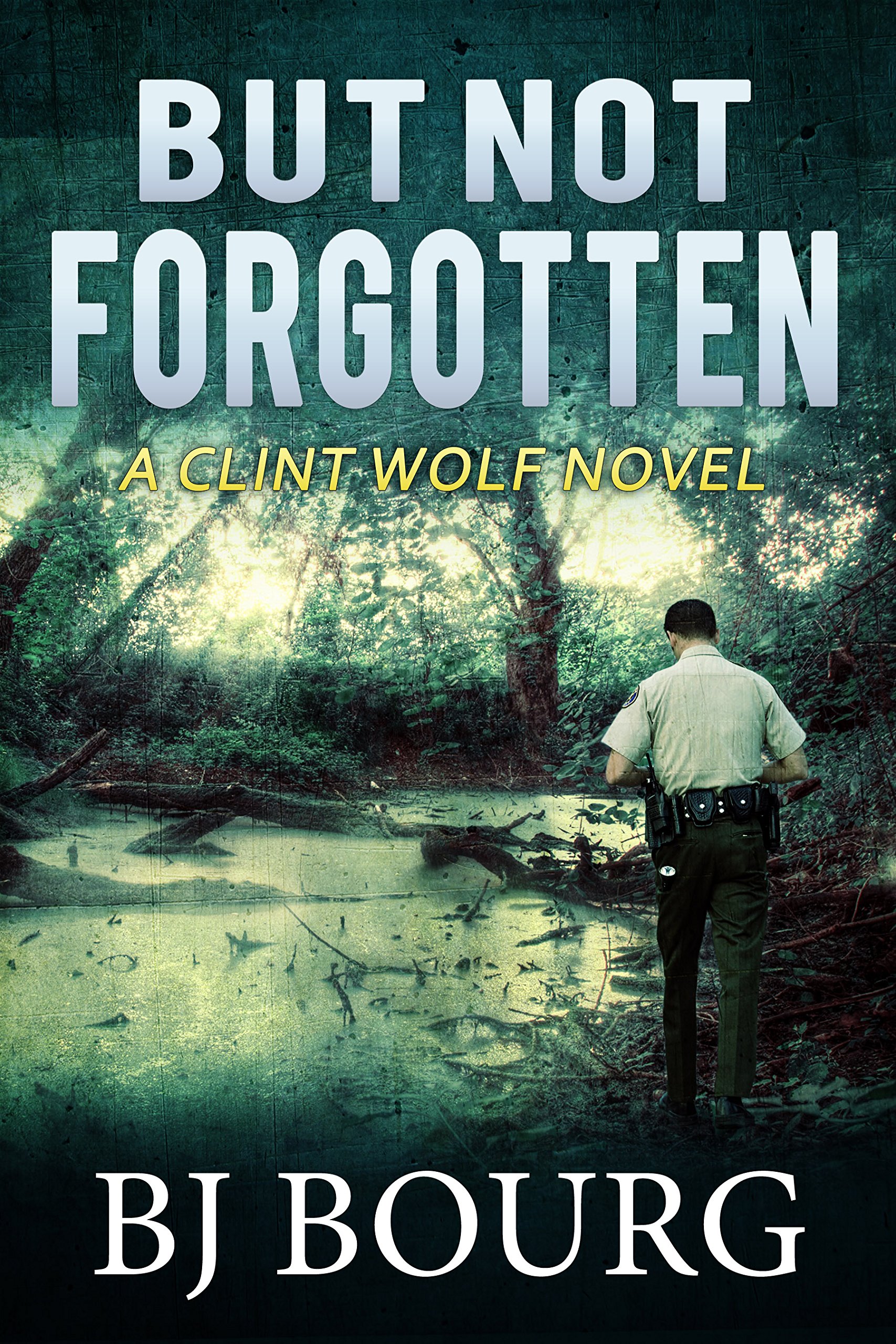 But Not Forgotten: A Clint Wolf Novel (Clint Wolf Mystery Series Book 1)