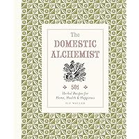 Domestic Alchemist: 501 herbal recipes for home, health & happiness Domestic Alchemist: 501 herbal recipes for home, health & happiness Kindle Hardcover Paperback