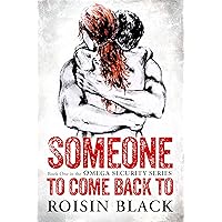 Someone To Come Back To: A Protective Hero Navy SEAL Small Town Romance (The Omega Security Series Book 1) Someone To Come Back To: A Protective Hero Navy SEAL Small Town Romance (The Omega Security Series Book 1) Kindle Paperback