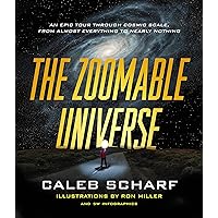 The Zoomable Universe: An Epic Tour Through Cosmic Scale, from Almost Everything to Nearly Nothing The Zoomable Universe: An Epic Tour Through Cosmic Scale, from Almost Everything to Nearly Nothing Hardcover Kindle