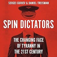 Spin Dictators: The Changing Face of Tyranny in the 21st Century Spin Dictators: The Changing Face of Tyranny in the 21st Century Hardcover Audible Audiobook Kindle Paperback Audio CD