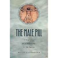 The Male Pill: A Biography of a Technology in the Making (Science and Cultural Theory) The Male Pill: A Biography of a Technology in the Making (Science and Cultural Theory) Kindle Hardcover Paperback