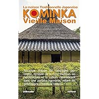 KOMINKA Vieille Maison: La maison traditionnelle japonaise (French Edition) KOMINKA Vieille Maison: La maison traditionnelle japonaise (French Edition) Kindle Paperback