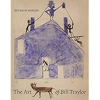 Between Worlds: The Art of Bill Traylor