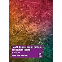 Health Equity, Social Justice and Human Rights Health Equity, Social Justice and Human Rights Paperback Kindle Hardcover