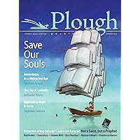 Plough Quarterly No. 13 - Save Our Souls: Inwardness in a Distracted Age (Plough Quarterly, 13)