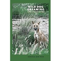 Wild Dog Dreaming: Love and Extinction (Under the Sign of Nature) Wild Dog Dreaming: Love and Extinction (Under the Sign of Nature) Kindle Hardcover Paperback
