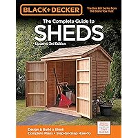 Black & Decker The Complete Guide to Sheds, 3rd Edition: Design & Build a Shed: - Complete Plans - Step-by-Step How-To (Black & Decker Complete Guide) Black & Decker The Complete Guide to Sheds, 3rd Edition: Design & Build a Shed: - Complete Plans - Step-by-Step How-To (Black & Decker Complete Guide) Paperback Spiral-bound