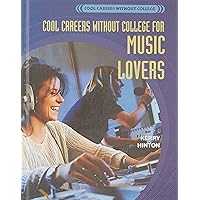 Cool Careers Without College for Music Lovers Cool Careers Without College for Music Lovers Library Binding
