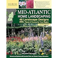 Mid-Atlantic Home Landscaping, 4th Edition: 46 Landscape Designs with 200+ Plants & Flowers for Your Region (Creative Homeowner) Ideas, Plans, and Outdoor DIY for DE, MD, PA, NJ, NY, VA, and WV