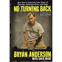 No Turning Back: One Man's Inspiring True Story of Courage, Determination, and Hope No Turning Back: One Man's Inspiring True Story of Courage, Determination, and Hope Hardcover Kindle Audible Audiobook Paperback Mass Market Paperback