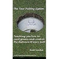 The Tour Putting System: Teaching you how to read greens and control distance when you putt