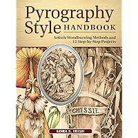 Pyrography Style Handbook: Artistic Woodburning Methods & 12 Step-by-Step Projects (Fox Chapel Publishing) Comprehensive Guide to 7 Major Styles with Full-Size Patterns and Line Art from Lora S. Irish