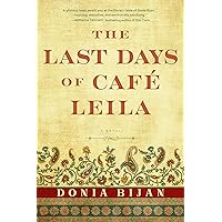 The Last Days of Café Leila: A Novel The Last Days of Café Leila: A Novel Kindle Audible Audiobook Paperback Hardcover Audio CD