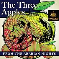 The Three Apples [Classic Tales Edition] The Three Apples [Classic Tales Edition] Audible Audiobook