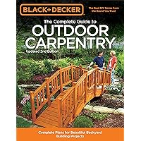 Black & Decker The Complete Guide to Outdoor Carpentry, Updated 2nd Edition: Complete Plans for Beautiful Backyard Building Projects (Black & Decker Complete Guide) Black & Decker The Complete Guide to Outdoor Carpentry, Updated 2nd Edition: Complete Plans for Beautiful Backyard Building Projects (Black & Decker Complete Guide) Paperback Kindle