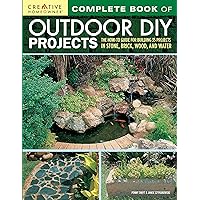 Complete Book of Outdoor DIY Projects: The How-To Guide for Building 35 Projects in Stone, Brick, Wood, and Water (Creative Homeowner) Step-by-Step Instructions for Stylish Lawn & Garden Improvements Complete Book of Outdoor DIY Projects: The How-To Guide for Building 35 Projects in Stone, Brick, Wood, and Water (Creative Homeowner) Step-by-Step Instructions for Stylish Lawn & Garden Improvements Paperback Kindle