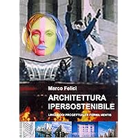 ARCHITETTURA IPERSOSTENIBILE: Linguaggi progettuali e forma mentis (Italian Edition)