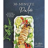 30-Minute Paleo: 60 Low-Prep, Big-Flavor Meals for Every Day of the Week 30-Minute Paleo: 60 Low-Prep, Big-Flavor Meals for Every Day of the Week Paperback Kindle