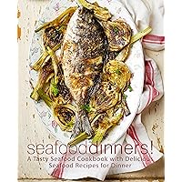Seafood Dinners!: A Tasty Seafood Cookbook with Delicious Seafood Recipes for Dinner (2nd Edition) Seafood Dinners!: A Tasty Seafood Cookbook with Delicious Seafood Recipes for Dinner (2nd Edition) Kindle