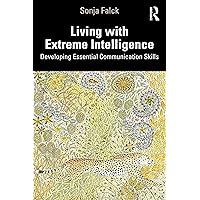 Living with Extreme Intelligence Living with Extreme Intelligence Paperback Kindle Hardcover