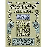 Ornamental Designs from Architectural Sheet Metal: The Complete Broschart & Braun Catalog, ca. 1900 (Dover Pictorial Archive) Ornamental Designs from Architectural Sheet Metal: The Complete Broschart & Braun Catalog, ca. 1900 (Dover Pictorial Archive) Kindle Paperback