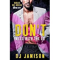 Don't Mess With The Ex: A Secret Husband M/M Romance (Rules We Break in Granville Book 2) Don't Mess With The Ex: A Secret Husband M/M Romance (Rules We Break in Granville Book 2) Kindle Paperback