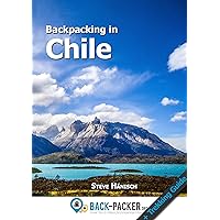 Backpacking in Chile: Travel Guide & Trekking Guide for Independent Travelers Backpacking in Chile: Travel Guide & Trekking Guide for Independent Travelers Kindle Paperback