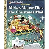 Mickey Mouse Flies the Christmas Mail (Little Golden Book) Mickey Mouse Flies the Christmas Mail (Little Golden Book) Hardcover Kindle