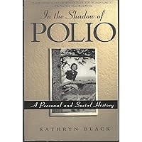 In the Shadow of Polio: A Personal and Social History In the Shadow of Polio: A Personal and Social History Paperback Hardcover