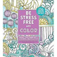 Be Stress-Free and Color: Channel Your Worries into a Comforting, Creative Activity (Volume 9) (Creative Coloring, 9) Be Stress-Free and Color: Channel Your Worries into a Comforting, Creative Activity (Volume 9) (Creative Coloring, 9) Paperback
