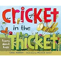 Cricket in the Thicket: Poems about Bugs Cricket in the Thicket: Poems about Bugs Hardcover Kindle