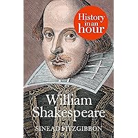 William Shakespeare: History in an Hour William Shakespeare: History in an Hour Kindle