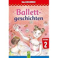 Ballettgeschichten: Mein Leselernbuch: Lesestufe 2 (German Edition)
