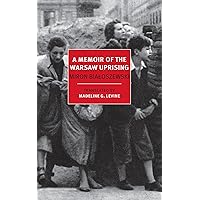 A Memoir of the Warsaw Uprising (New York Review Books Classics) A Memoir of the Warsaw Uprising (New York Review Books Classics) Paperback Kindle Hardcover
