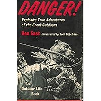 Danger! Explosive True Adventures of the Great Outdoors (An Outdoor Life Book) Danger! Explosive True Adventures of the Great Outdoors (An Outdoor Life Book) Hardcover