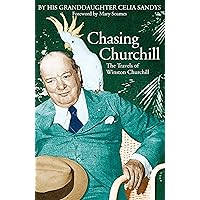 Chasing Churchill: The Travels of Winston Churchill Chasing Churchill: The Travels of Winston Churchill Kindle Hardcover Paperback Mass Market Paperback