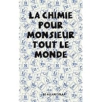 La chimie pour monsieur tout le monde (French Edition) La chimie pour monsieur tout le monde (French Edition) Kindle