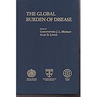 Global Burden of Disease: A comprehensive assessment of mortality and disability from diseases, injuries, and risk factors in 1990 and projected to 2020 (Global Burden of Disease and Injury, Vol 1) Global Burden of Disease: A comprehensive assessment of mortality and disability from diseases, injuries, and risk factors in 1990 and projected to 2020 (Global Burden of Disease and Injury, Vol 1) Hardcover Paperback