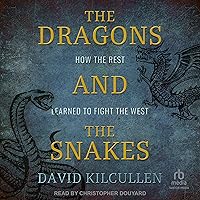 The Dragons and the Snakes: How the Rest Learned to Fight the West The Dragons and the Snakes: How the Rest Learned to Fight the West Audible Audiobook Hardcover Kindle Paperback Audio CD