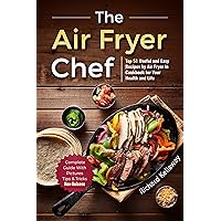 The Air Fryer Chef: Top 51 Useful and Easy Recipes by Air Fryer in Cookbook for Your Health and Life (Air Fryer Recipes 1)