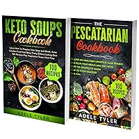 Pescatarian Keto Soups Cookbook : 2 Books In 1: Learn How To Cook At Home Ketogenic Soups And Over 200 Delicious Fish And Seafood Recipes Pescatarian Keto Soups Cookbook : 2 Books In 1: Learn How To Cook At Home Ketogenic Soups And Over 200 Delicious Fish And Seafood Recipes Kindle Paperback