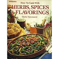 How to Cook with Herbs,Spices & Flavorings How to Cook with Herbs,Spices & Flavorings Paperback