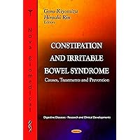Constipation and Irritable Bowel Syndrome: Causes, Treatments and Prevention (Digestive Diseases - Research and Clinical Developments)