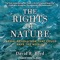 The Rights of Nature: A Legal Revolution That Could Save the World The Rights of Nature: A Legal Revolution That Could Save the World Kindle Paperback Audible Audiobook Audio CD