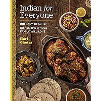 Indian for Everyone: 100 Easy, Healthy Dishes the Whole Family Will Love Indian for Everyone: 100 Easy, Healthy Dishes the Whole Family Will Love Hardcover Kindle