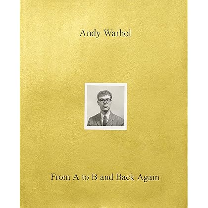 Andy Warhol―From A to B and Back Again