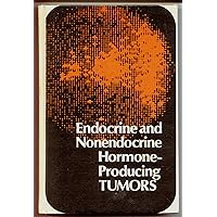 Endocrine and nonendocrine hormone-producing tumors;: A collection of papers Endocrine and nonendocrine hormone-producing tumors;: A collection of papers Hardcover