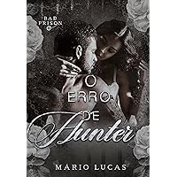 O ERRO DE HUNTER: Série Bad Prison (Portuguese Edition) O ERRO DE HUNTER: Série Bad Prison (Portuguese Edition) Kindle